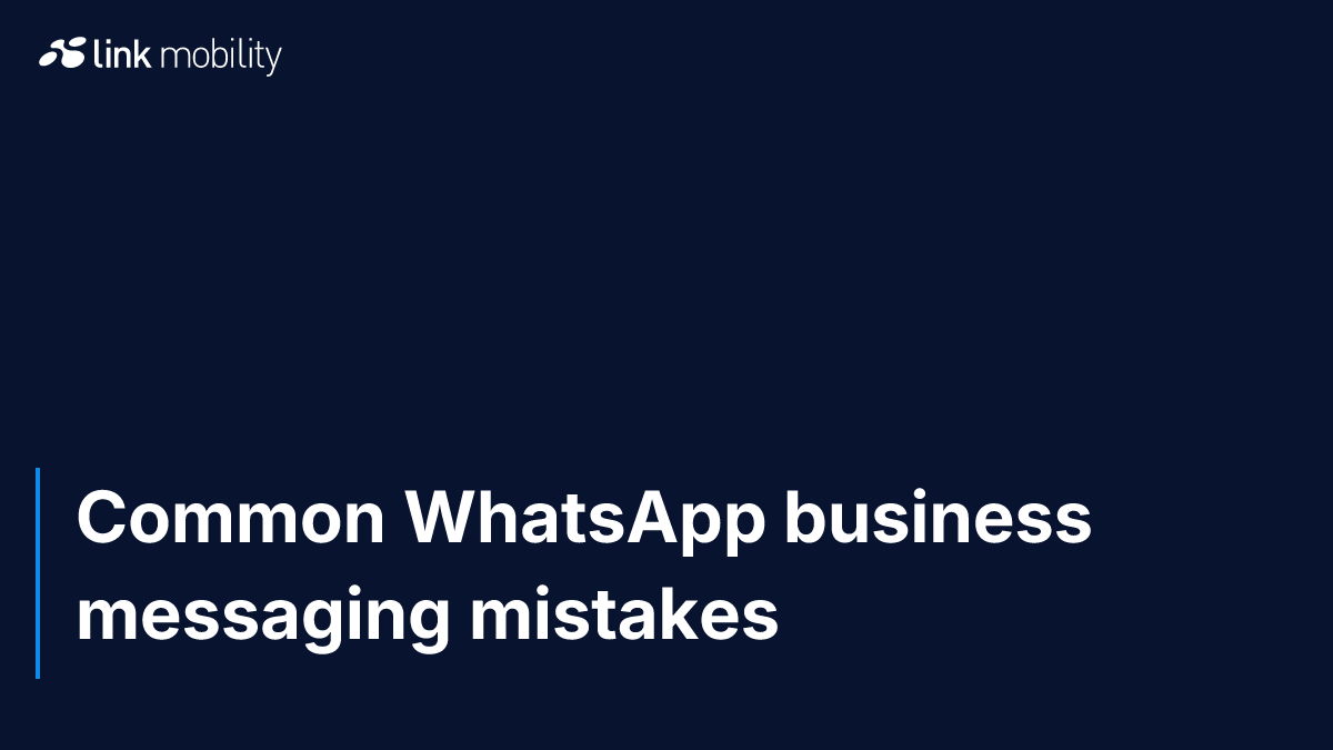Common WhatsApp business messaging mistakes