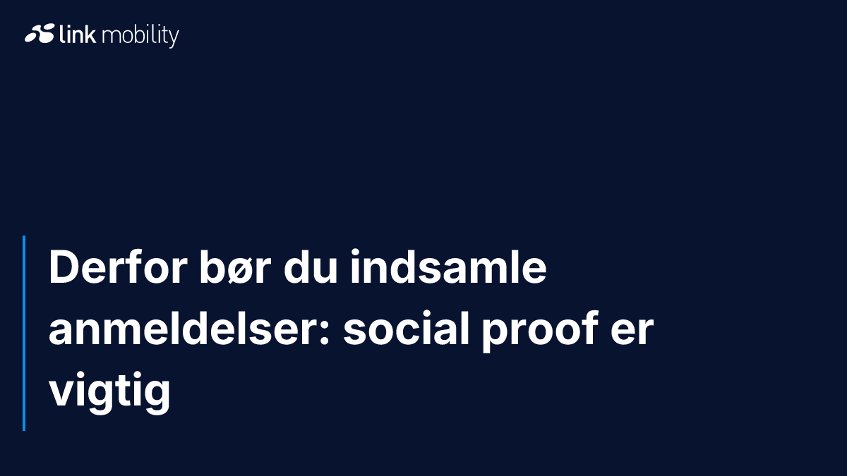 Derfor bør du indsamle anmeldelser: social proof er vigtig