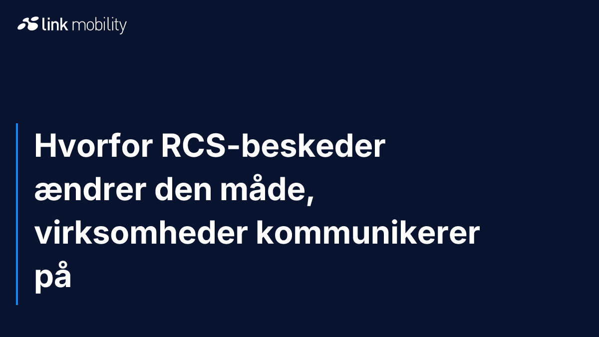 Hvorfor RCS-beskeder ændrer den måde, virksomheder kommunikerer på