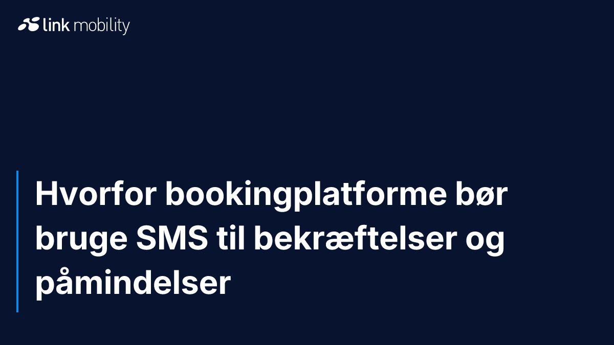 Hvorfor bookingplatforme bør bruge SMS til bekræftelser og påmindelser