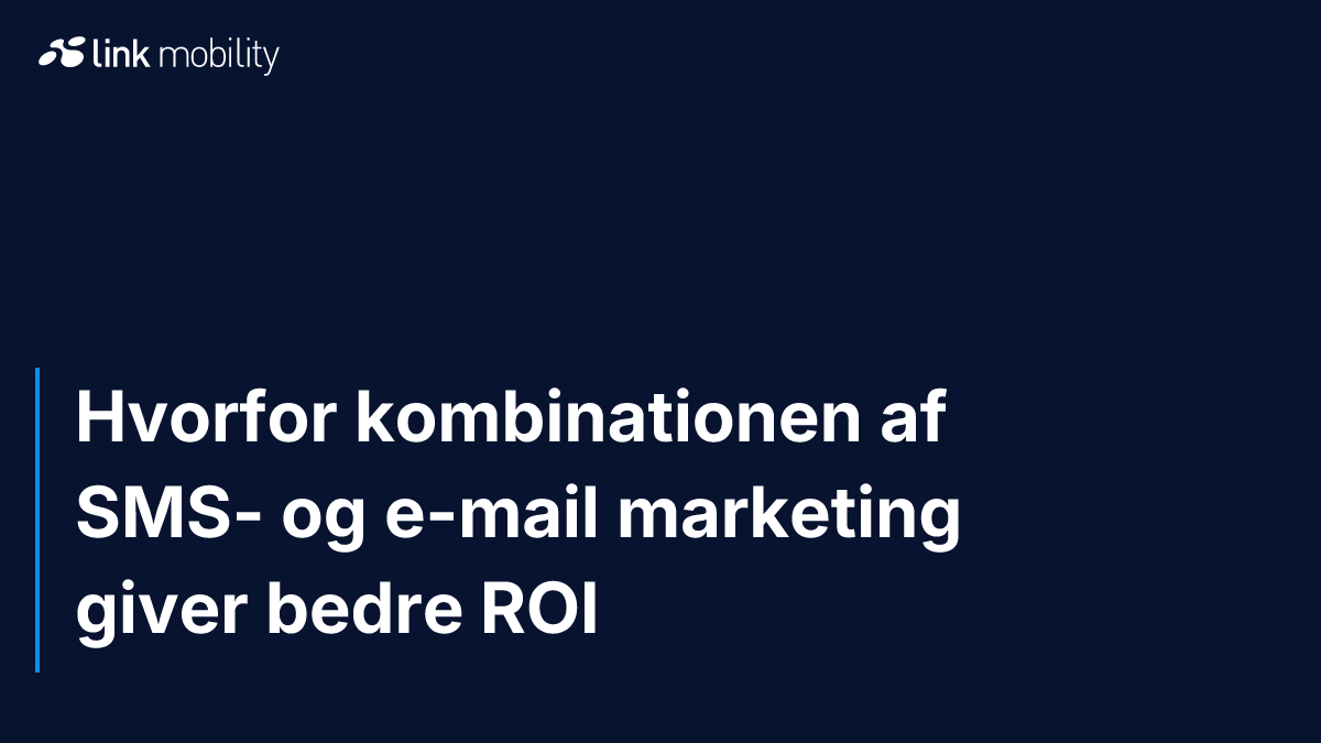 Hvorfor kombinationen af SMS- og e-mail marketing giver bedre ROI