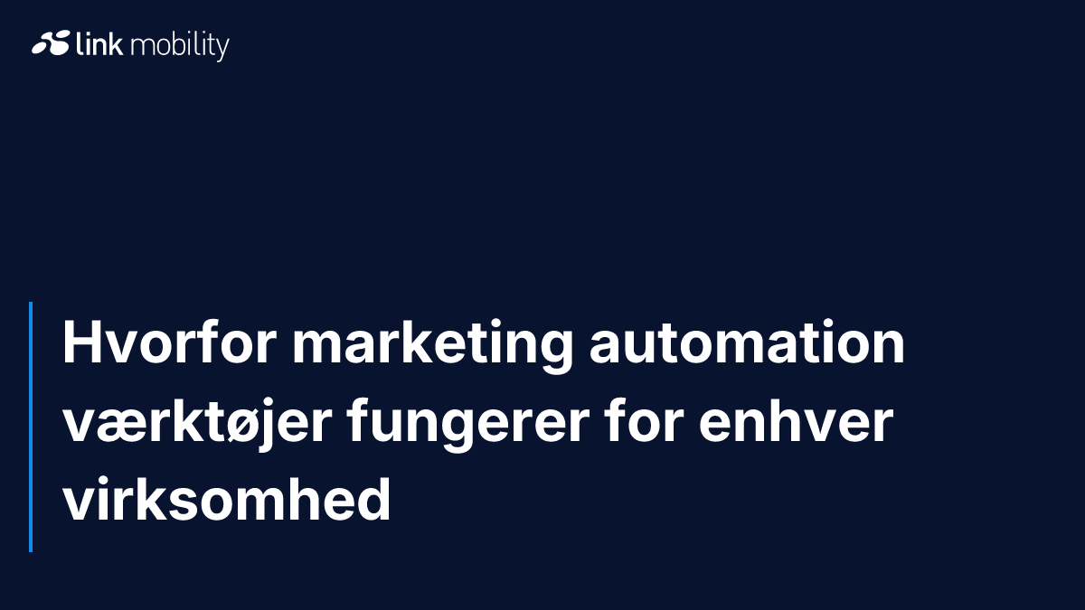 Hvorfor marketing automation værktøjer fungerer for enhver virksomhed