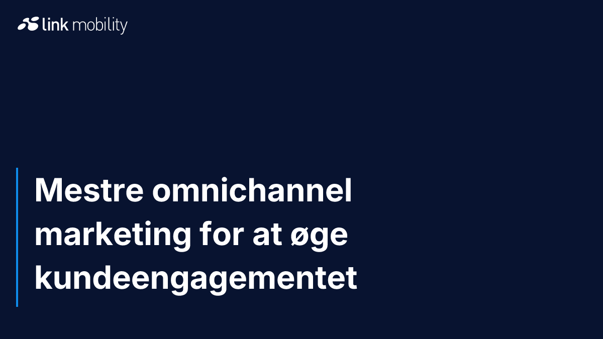 Mestre omnichannel marketing for at øge kundeengagementet