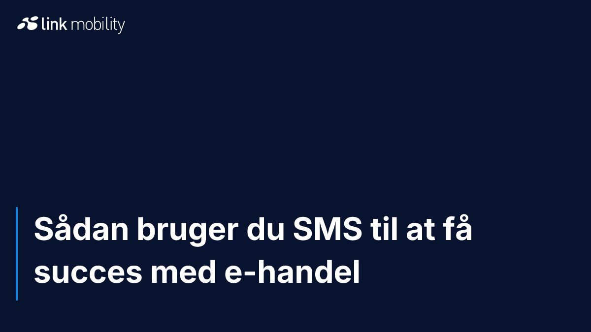Sådan bruger du SMS til at få succes med e-handel