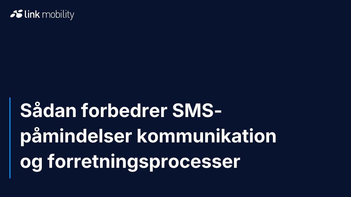 Sådan forbedrer SMS-påmindelser kommunikation og forretningsprocesser