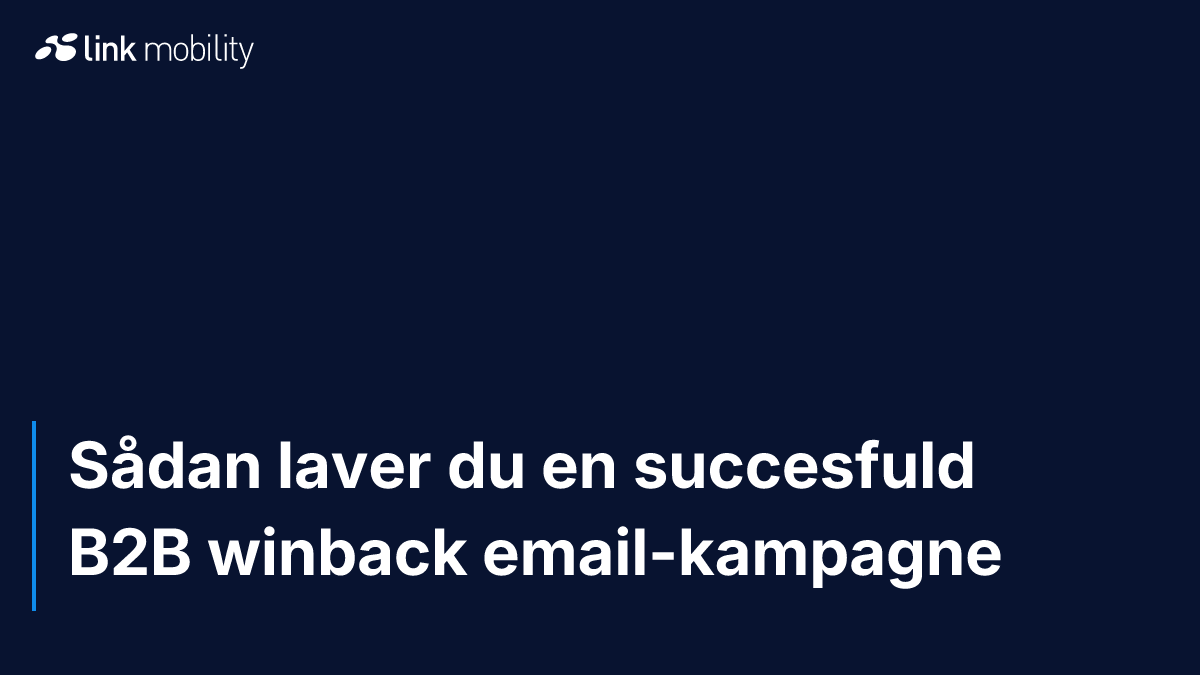 Sådan laver du en succesfuld B2B winback email-kampagne