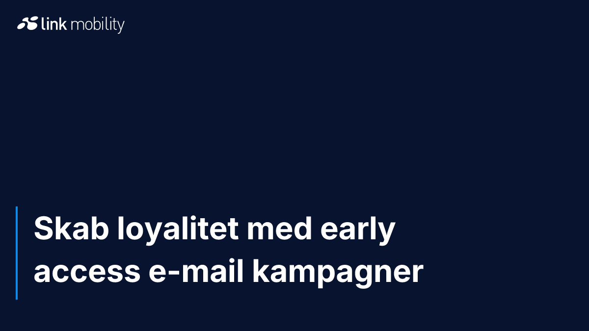 Skab loyalitet med early access e-mail kampagner