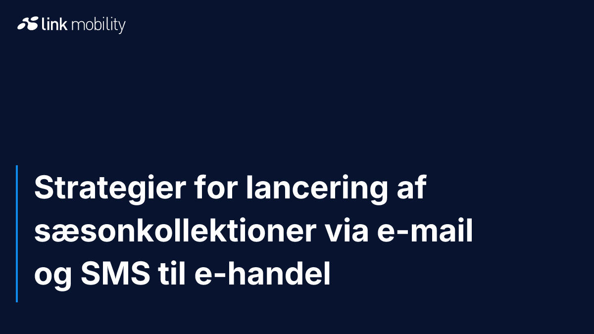 Strategier for lancering af sæsonkollektioner via e-mail og SMS til e-handel