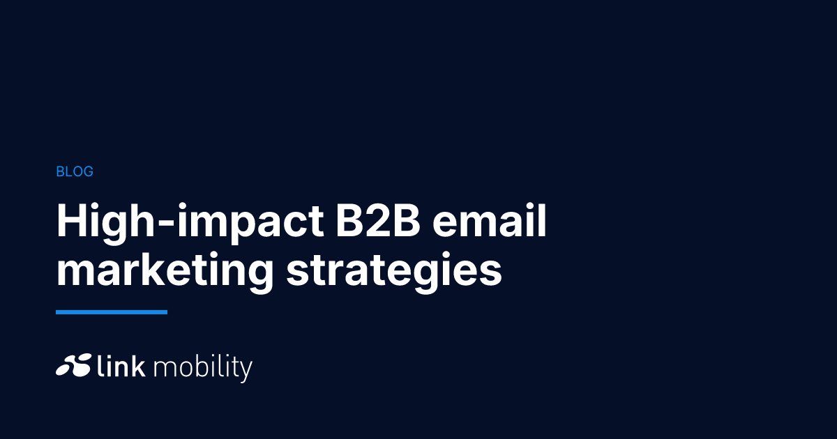 High-impact B2B email marketing strategies